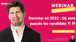 Webinaire “Recruter en 2022 : OÃ¹ sont passÃ©s les candidats” le mardi 13 septembre Ã  10h.